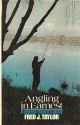 ANGLING IN EARNEST: A COARSE FISHER'S GUIDE. By Fred J. Taylor.