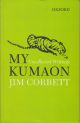 MY KUMAON: UNCOLLECTED WRITINGS. By Jim Corbett.