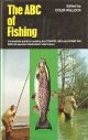 THE ABC OF FISHING: A COMPLETE GUIDE TO ANGLING FOR COARSE, SEA AND GAME FISH WITH 83 SPECIES ILLUSTRATED IN FULL COLOUR BY ERIC TENNEY. Edited by Colin Willock.