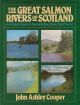 THE GREAT SALMON RIVERS OF SCOTLAND: AN ANGLER'S GUIDE TO THE RIVERS DEE, SPEY, TAY and TWEED. By John Ashley-Cooper.