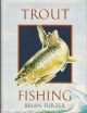 TROUT FISHING. By Brian Furzer. Foreword by Bob Church.