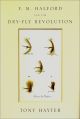 F.M. HALFORD AND THE DRY-FLY REVOLUTION. By Tony Hayter.