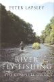 RIVER FLY-FISHING: THE COMPLETE GUIDE. By Peter Lapsley.