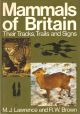 MAMMALS OF BRITAIN: THEIR TRACKS, TRAILS AND SIGNS. By M.J. Lawrence and R.W. Brown.