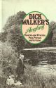 DICK WALKER'S ANGLING. THEORIES AND PRACTICE, PAST, PRESENT AND TO COME. By Richard Walker.