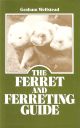 THE FERRET AND FERRETING GUIDE. By Graham Wellstead.