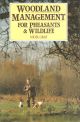 WOODLAND MANAGEMENT FOR PHEASANTS and WILDLIFE. By Nigel Gray.