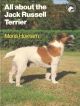 ALL ABOUT THE JACK RUSSELL TERRIER. By Mona Huxham. The 'All About' series.