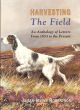 HARVESTING THE FIELD: AN ANTHOLOGY OF LETTERS FROM 1853 TO THE PRESENT. Selected and edited by James Irvine Robertson.