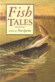 FISH TALES: A COLLECTION OF ANGLING STORIES. Edited by By Tom Quinn.