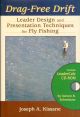 DRAG-FREE DRIFT: LEADER DESIGN AND PRESENTATION TECHNIQUES FOR FLY FISHING. By Joseph A. Kissane. With LeaderCalc by Steven B. Schweitzer.