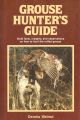 GROUSE HUNTER'S GUIDE: SOLID FACTS, INSIGHTS AND OBSERVATIONS ON HOW TO HUNT THE RUFFED GROUSE. By Dennis Walrod.