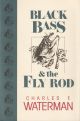 BLACK BASS AND THE FLY ROD. By Charles F. Waterman.