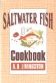 SALTWATER FISH COOKBOOK. By A.D. Livingston.