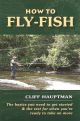 HOW TO FLY-FISH. By Cliff Hauptman.