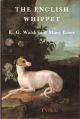 THE ENGLISH WHIPPET. By E.G. Walsh and Mary Lowe.
