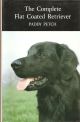 THE COMPLETE FLAT-COATED RETRIEVER. By Paddy Petch.