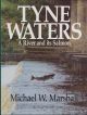 TYNE WATERS: A RIVER AND ITS SALMON. By Michael W. Marshall.