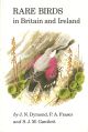 RARE BIRDS IN BRITAIN AND IRELAND. By J.N. Dymond, P.A. Fraser and S.J.M. Gantlett.