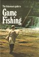 THE FISHERMAN'S GUIDE TO GAME FISHING.