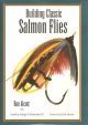 BUILDING CLASSIC SALMON FLIES. By Ron Alcott. First edition.