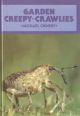 GARDEN CREEPY-CRAWLIES. By Michael Chinery. Hardcover.