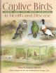 CAPTIVE BIRDS IN HEALTH AND DISEASE. By John E. Cooper.
