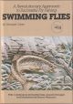 SWIMMING FLIES: A REVOLUTIONARY APPROACH TO SUCCESSFUL FLY FISHING. By Georges Odier.