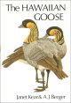 THE HAWAIIAN GOOSE: AN EXPERIMENT IN CONSERVATION. By Janet Kear and A.J. Berger.