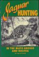 JAGUAR HUNTING IN THE MATO GROSSO AND BOLIVIA: WITH NOTES ON OTHER GAME. By Tony de Almeida.