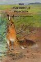 THE NOTORIOUS POACHER: MEMOIRS OF AN OLD POACHER. By G. Bedson (