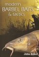 MODERN BARBEL BAITS and TACTICS. By John Baker.