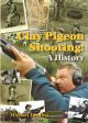CLAY PIGEON SHOOTING: A HISTORY. By Michael Yardley.