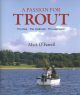 A PASSION FOR TROUT: FLYFISHING AND FLY-TYING EXPERIENCES, shared by Mick O'Farrell with selected photographs by Peter Gathercole.