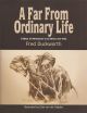A FAR FROM ORDINARY LIFE: A DIARY OF ADVENTURES IN AN AFRICA NOW PAST. By Fred Duckworth. Illustrated by Elise van Heijden.