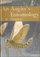 AN ANGLER'S ENTOMOLOGY. By J.R. Harris. Collins New Naturalist No. 23. 1956 Revised second edition.