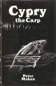 CYPRY: THE STORY OF A CARP. By Peter Mohan. Second edition.
