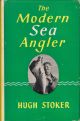 THE MODERN SEA ANGLER. By Hugh Stoker. Illustrated with half-tones and line drawings by the author. Third edition.