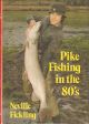 PIKE FISHING IN THE 80's. By Neville Fickling.