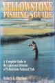 YELLOWSTONE FISHING GUIDE: A COMPLETE GUIDE TO THE LAKES AND STREAMS OF YELLOWSTONE NATIONAL PARK. By Robert E. Charlton.