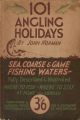 101 ANGLING HOLIDAYS: SEA, COARSE and GAME FISHING WATERS FULLY DESCRIBED and ILLUSTRATED. By John Norman.