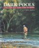 DARK POOLS: THE DRY FLY AND THE NYMPH. By Charles Jardine.