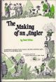 THE MAKING OF AN ANGLER. By Bob Elliot. With solemn, genteel and dignified illustrations by Dink Siegel.