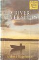A RIVER NEVER SLEEPS. By Roderick Haig-Brown. Illustrated by Louis Darling. Modern Fishing Classics series.