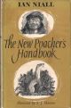 THE NEW POACHER'S HANDBOOK: FOR THE MAN WITH THE HARE-POCKET AND THE BOY WITH THE SNARE. By Ian Niall.