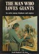 THE MAN WHO LOVES GIANTS: AN ARTIST AMONG ELEPHANTS AND ENGINES. David Shepherd's autobiography.