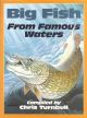 BIG FISH FROM FAMOUS WATERS. Compiled by Chris Turnbull.