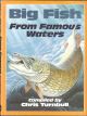 BIG FISH FROM FAMOUS WATERS. Compiled by Chris Turnbull.