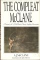 THE COMPLEAT McCLANE: A TREASURY OF A.J. McCLANE'S CLASSIC ANGLING ADVENTURES. A.J. McClane. Edited and with an introduction by John Merwin.