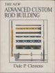 ADVANCED CUSTOM ROD BUILDING. Revised, expanded edition. By Dale P. Clemens.